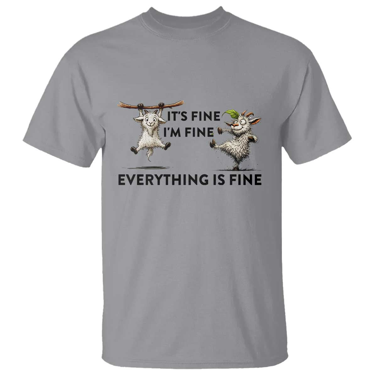 It Is Fine I Am Fine Everything Is Fine T Shirt Funny Goat Lover Gift - Wonder Print Shop