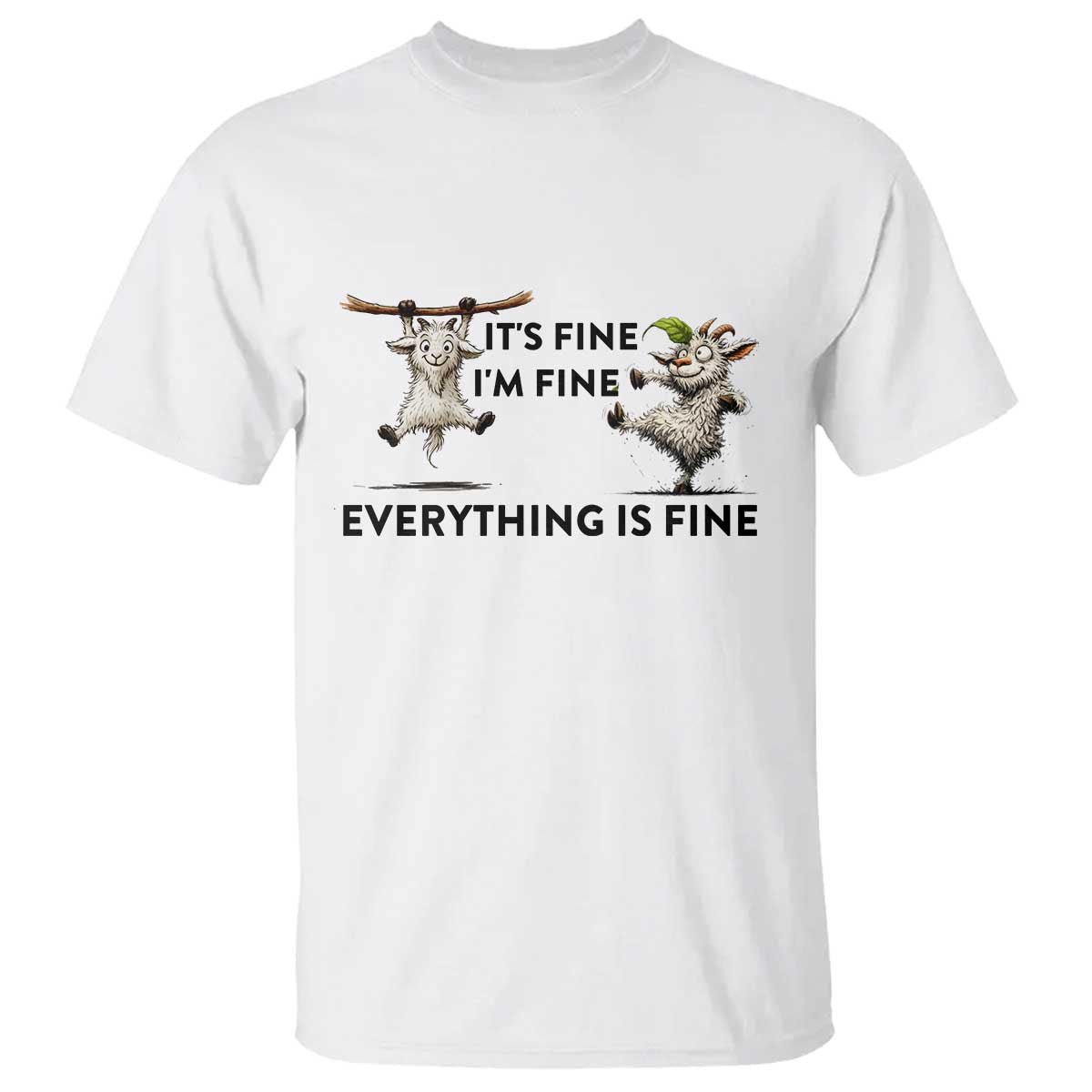 It Is Fine I Am Fine Everything Is Fine T Shirt Funny Goat Lover Gift - Wonder Print Shop
