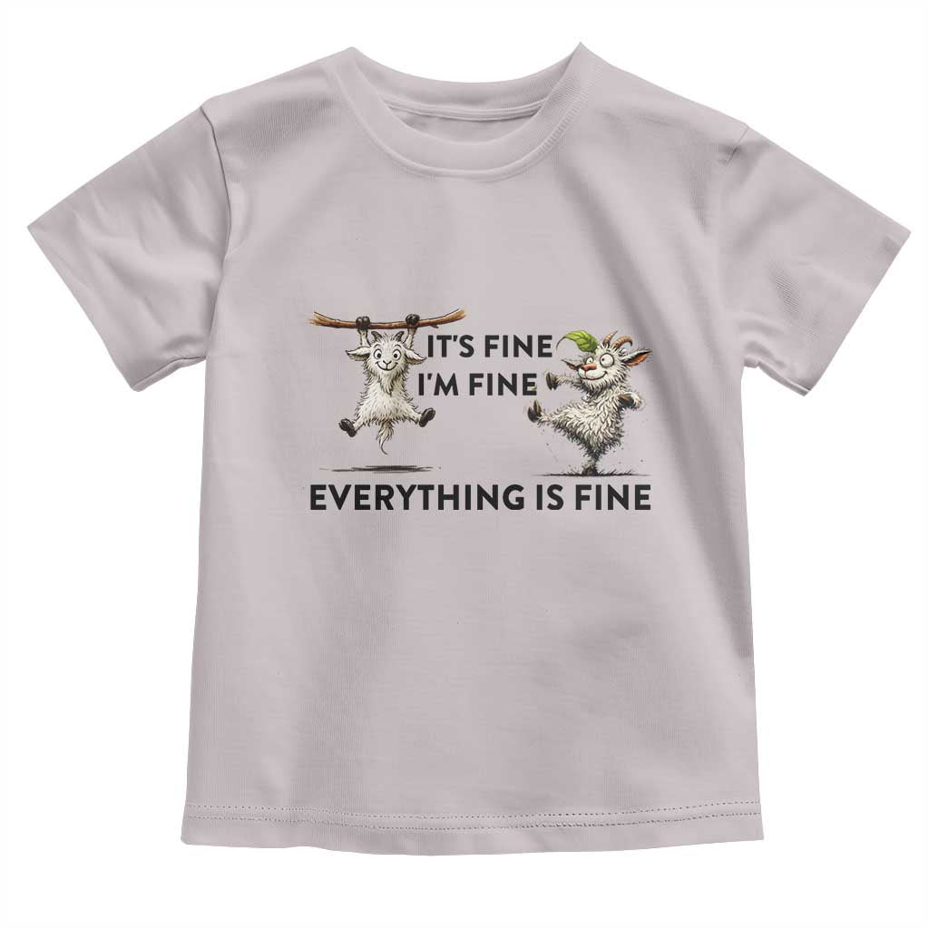 It Is Fine I Am Fine Everything Is Fine Toddler T Shirt Funny Goat Lover Gift - Wonder Print Shop