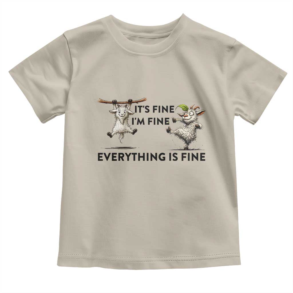 It Is Fine I Am Fine Everything Is Fine Toddler T Shirt Funny Goat Lover Gift - Wonder Print Shop