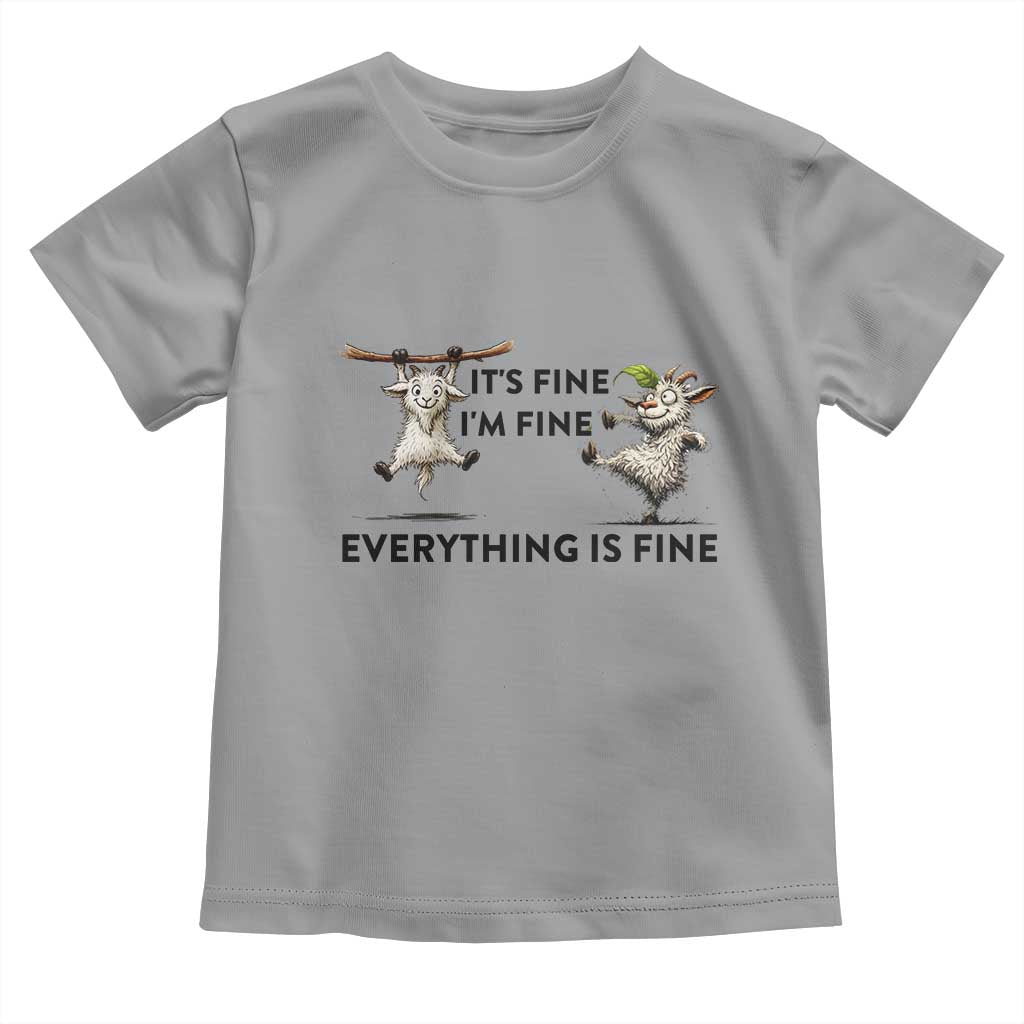 It Is Fine I Am Fine Everything Is Fine Toddler T Shirt Funny Goat Lover Gift - Wonder Print Shop