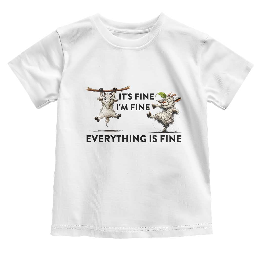 It Is Fine I Am Fine Everything Is Fine Toddler T Shirt Funny Goat Lover Gift - Wonder Print Shop