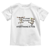 It Is Fine I Am Fine Everything Is Fine Toddler T Shirt Funny Goat Lover Gift - Wonder Print Shop
