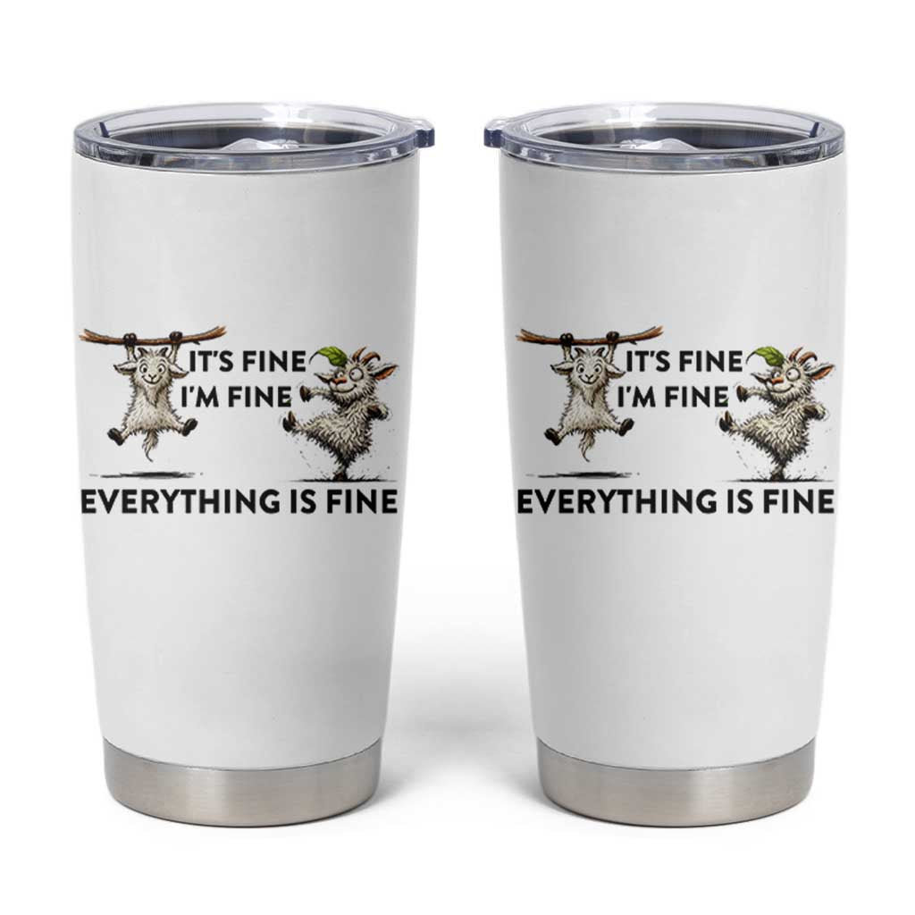 It Is Fine I Am Fine Everything Is Fine Tumbler Cup Funny Goat Lover Gift