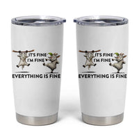 It Is Fine I Am Fine Everything Is Fine Tumbler Cup Funny Goat Lover Gift
