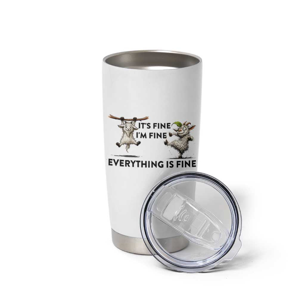 It Is Fine I Am Fine Everything Is Fine Tumbler Cup Funny Goat Lover Gift