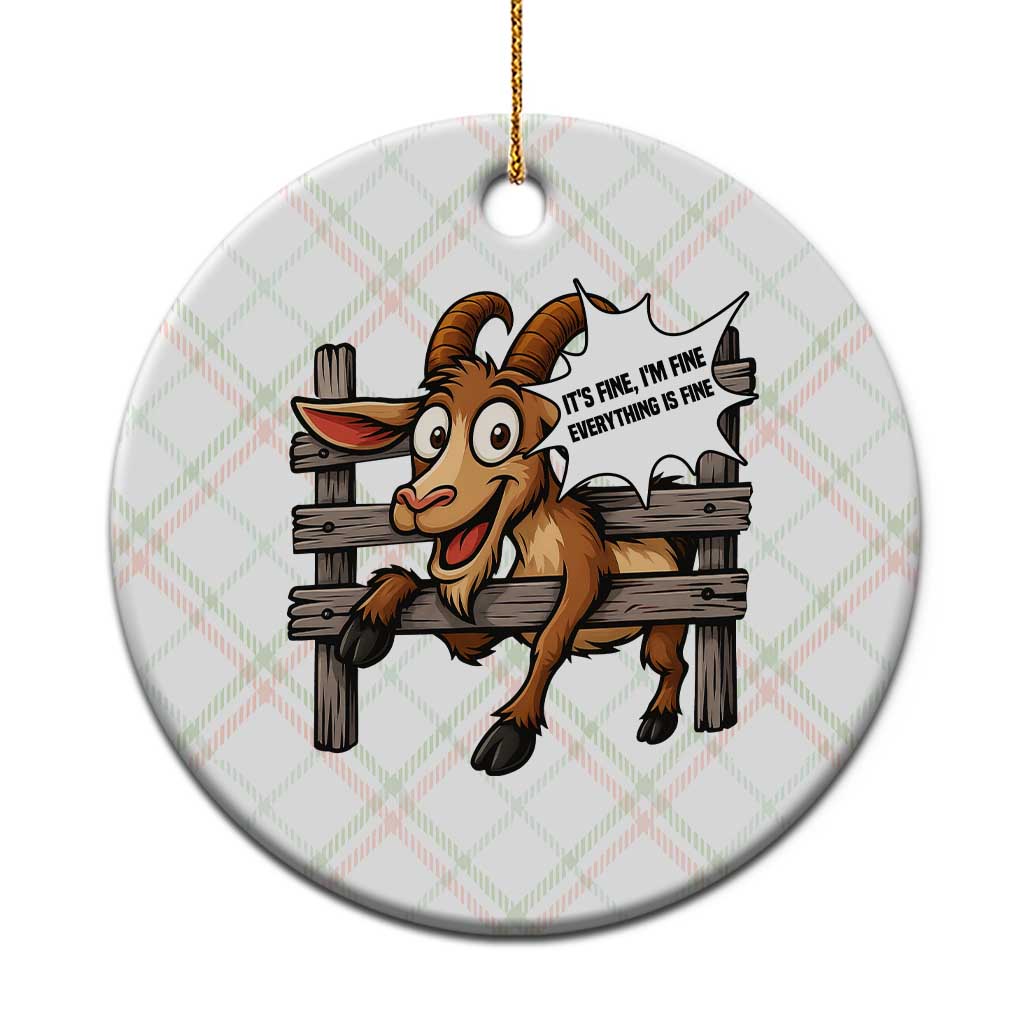 Funny Goat Ceramic Ornament It Is Fine I Am Fine Everything Is Fine - Wonder Print Shop