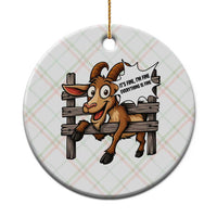 Funny Goat Ceramic Ornament It Is Fine I Am Fine Everything Is Fine - Wonder Print Shop