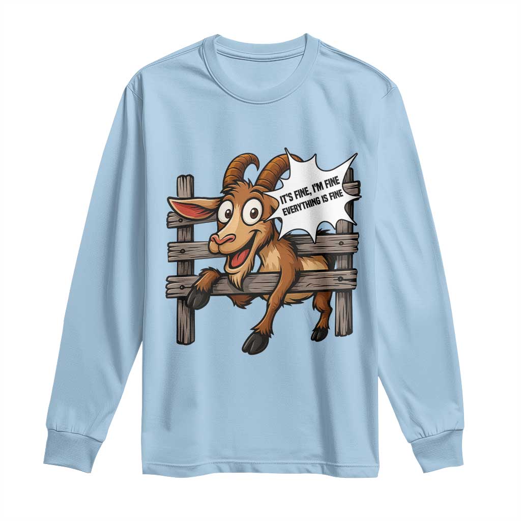 Funny Goat Long Sleeve Shirt It Is Fine I Am Fine Everything Is Fine - Wonder Print Shop