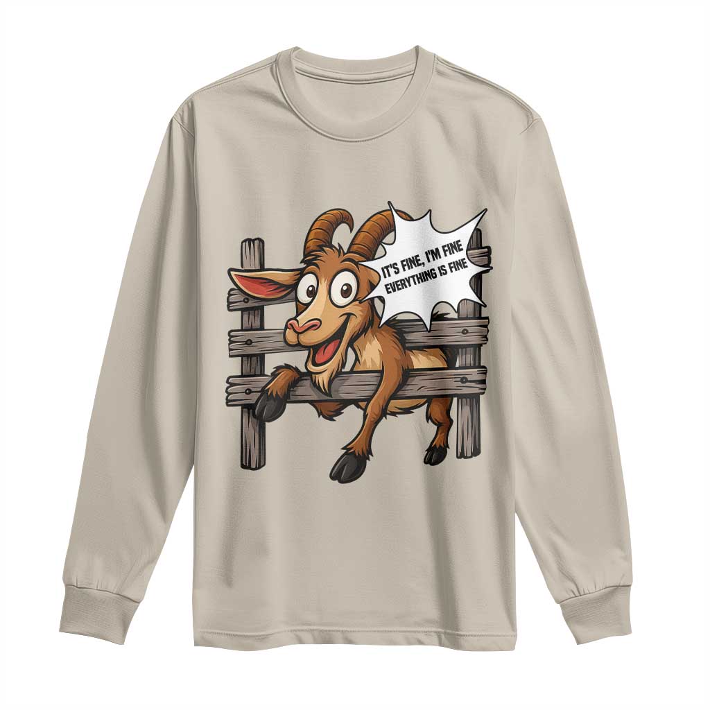 Funny Goat Long Sleeve Shirt It Is Fine I Am Fine Everything Is Fine - Wonder Print Shop
