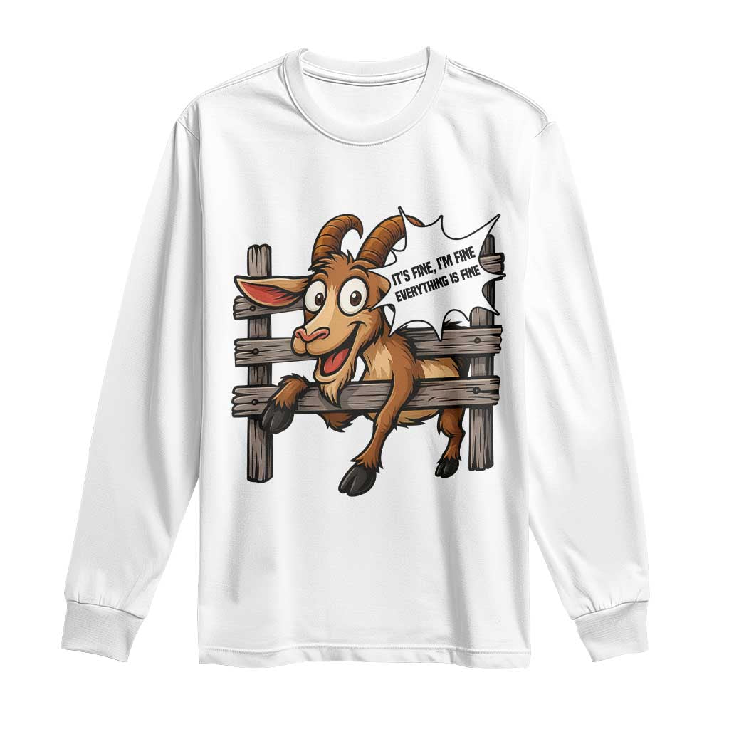 Funny Goat Long Sleeve Shirt It Is Fine I Am Fine Everything Is Fine - Wonder Print Shop