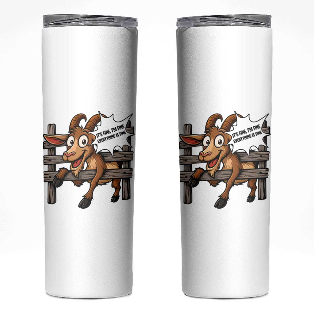 Funny Goat Skinny Tumbler It Is Fine I Am Fine Everything Is Fine
