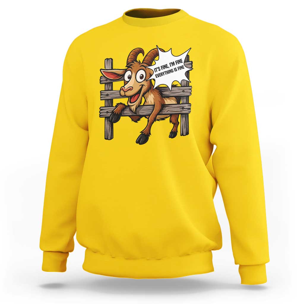Funny Goat Sweatshirt It Is Fine I Am Fine Everything Is Fine - Wonder Print Shop