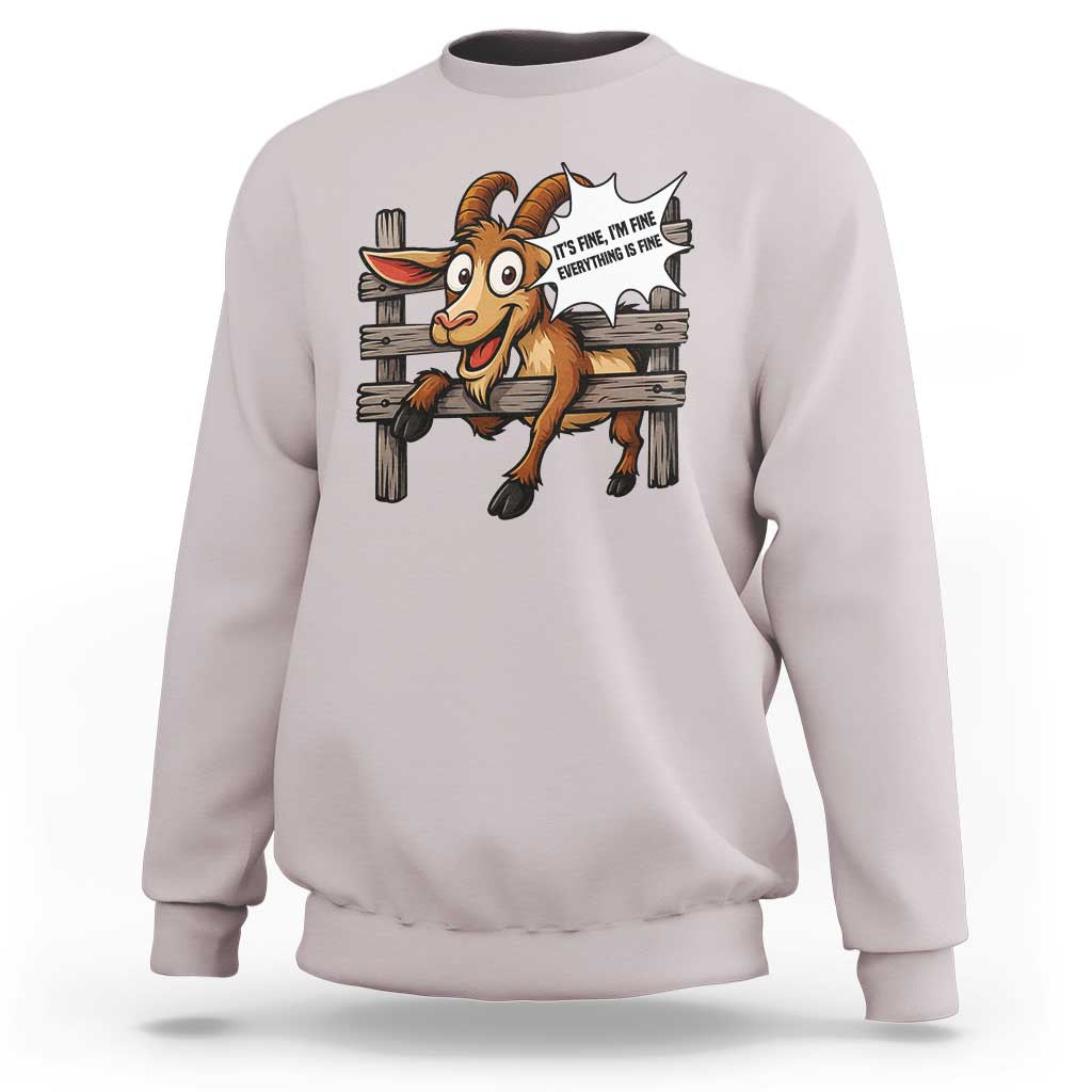 Funny Goat Sweatshirt It Is Fine I Am Fine Everything Is Fine - Wonder Print Shop