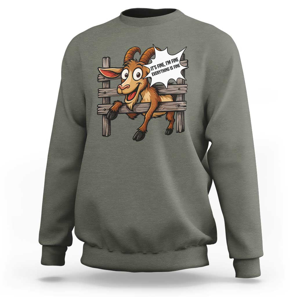 Funny Goat Sweatshirt It Is Fine I Am Fine Everything Is Fine - Wonder Print Shop