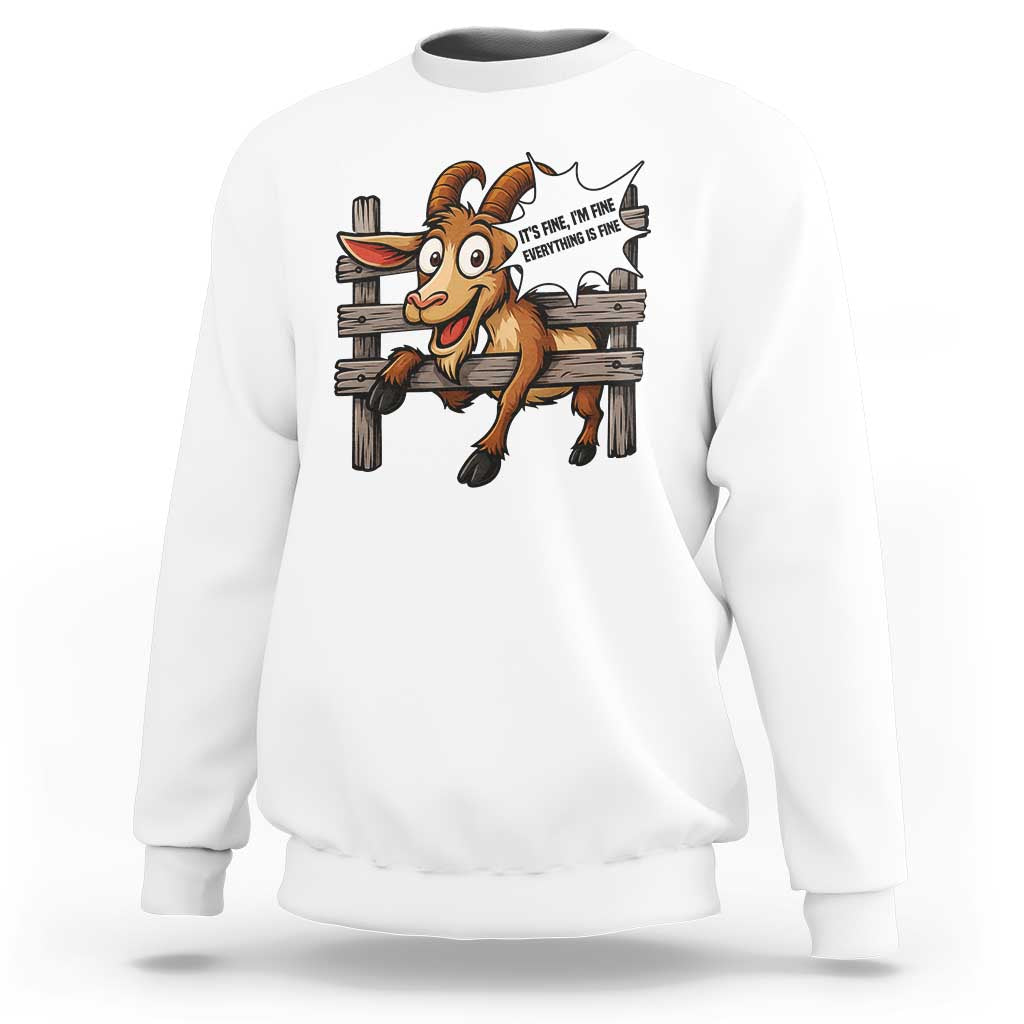 Funny Goat Sweatshirt It Is Fine I Am Fine Everything Is Fine - Wonder Print Shop