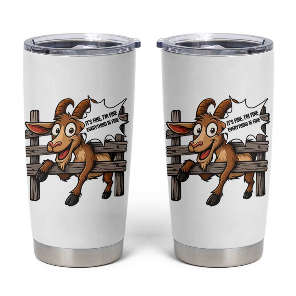 Funny Goat Tumbler Cup It Is Fine I Am Fine Everything Is Fine