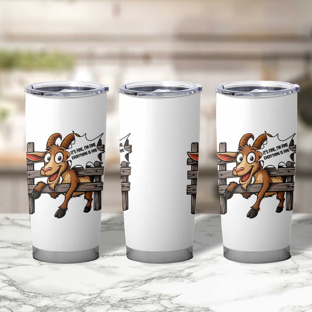 Funny Goat Tumbler Cup It Is Fine I Am Fine Everything Is Fine
