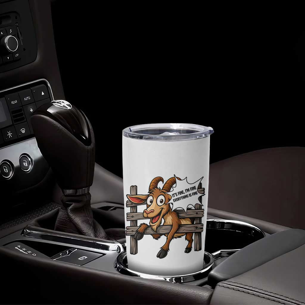 Funny Goat Tumbler Cup It Is Fine I Am Fine Everything Is Fine