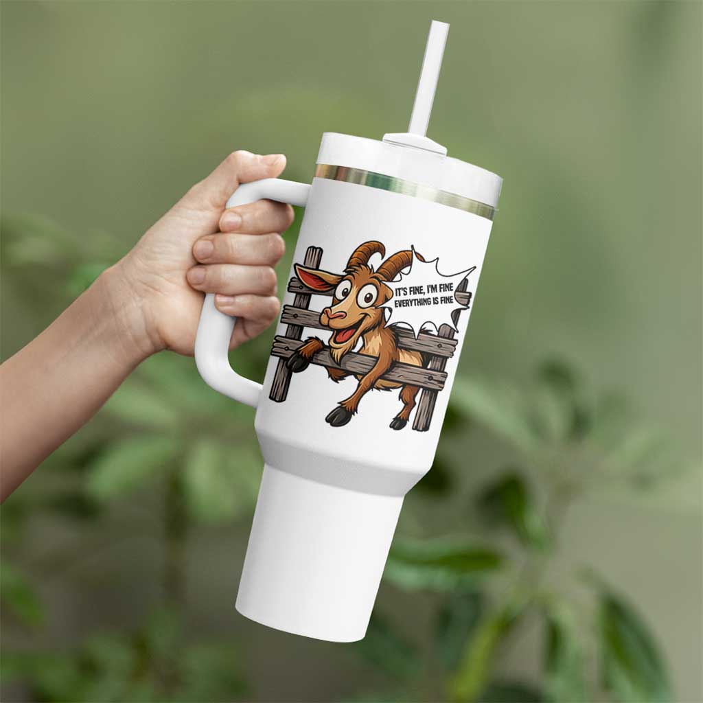 Funny Goat Tumbler With Handle It Is Fine I Am Fine Everything Is Fine