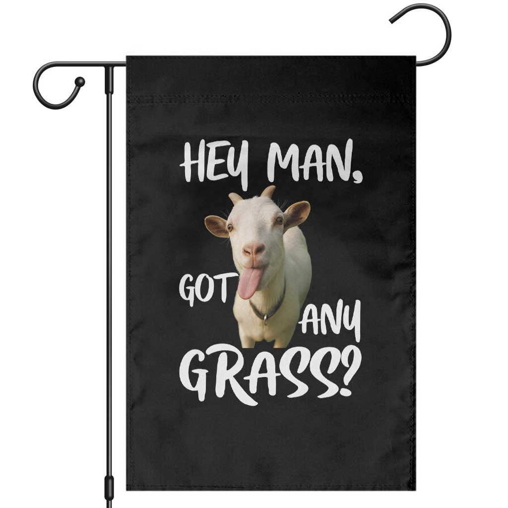 Hey Man Got Any Grass Garden Flag Funny Goat Stoner Gift - Wonder Print Shop