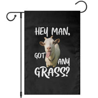 Hey Man Got Any Grass Garden Flag Funny Goat Stoner Gift - Wonder Print Shop