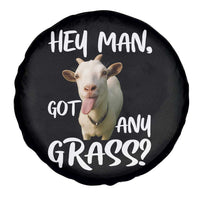 Hey Man Got Any Grass Spare Tire Cover Funny Goat Stoner Gift - Wonder Print Shop