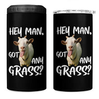 Hey Man Got Any Grass 4 in 1 Can Cooler Tumbler Funny Goat Stoner Gift