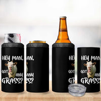 Hey Man Got Any Grass 4 in 1 Can Cooler Tumbler Funny Goat Stoner Gift