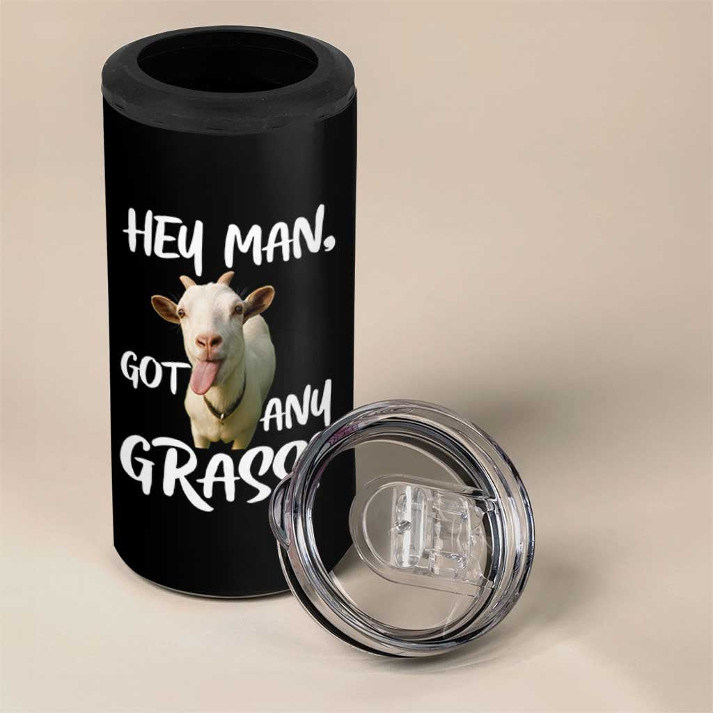 Hey Man Got Any Grass 4 in 1 Can Cooler Tumbler Funny Goat Stoner Gift
