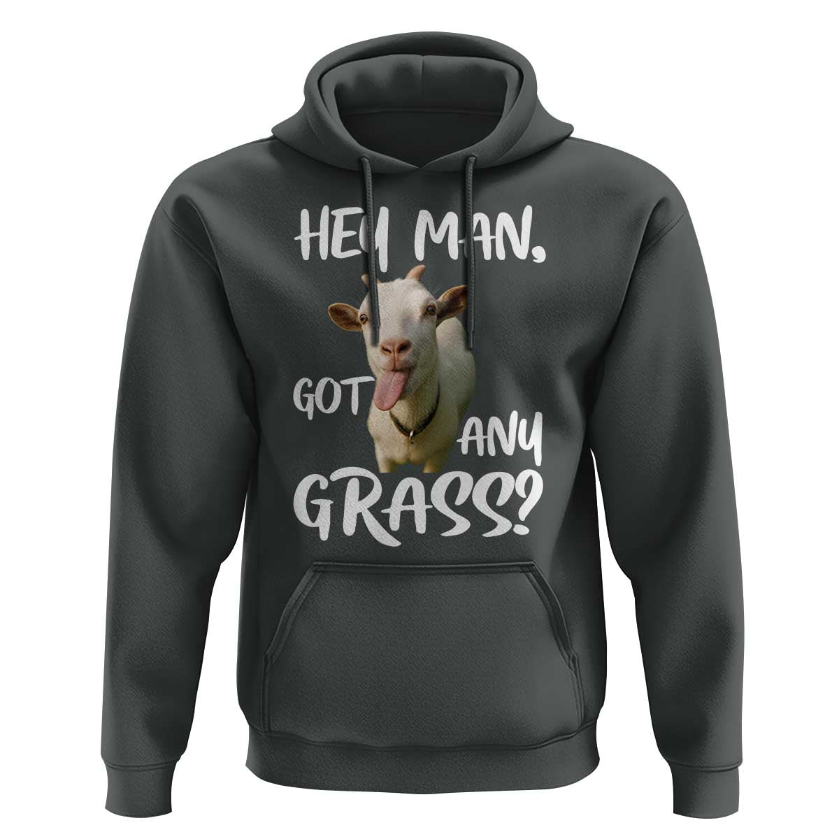 Hey Man Got Any Grass Hoodie Funny Goat Stoner Gift - Wonder Print Shop