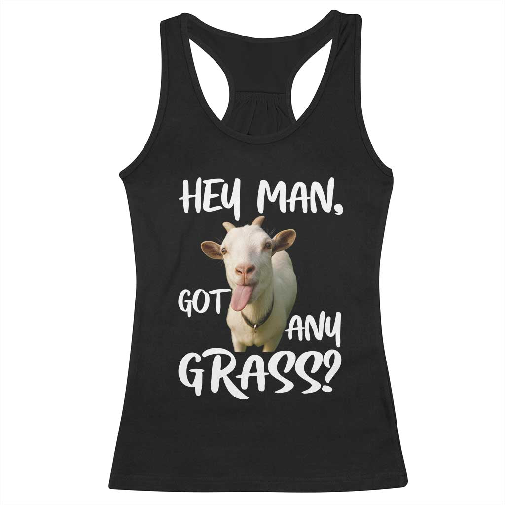 Hey Man Got Any Grass Racerback Tank Top Funny Goat Stoner Gift - Wonder Print Shop