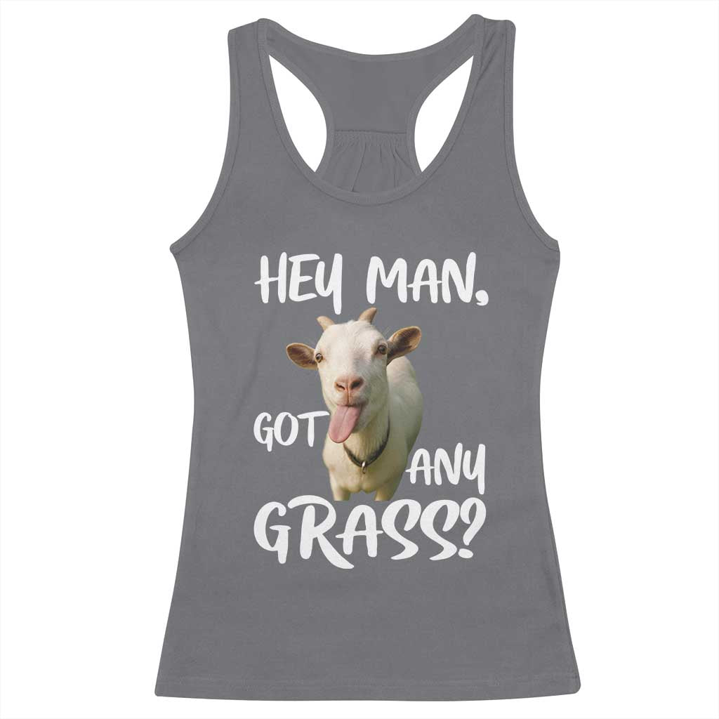 Hey Man Got Any Grass Racerback Tank Top Funny Goat Stoner Gift - Wonder Print Shop