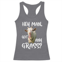 Hey Man Got Any Grass Racerback Tank Top Funny Goat Stoner Gift - Wonder Print Shop