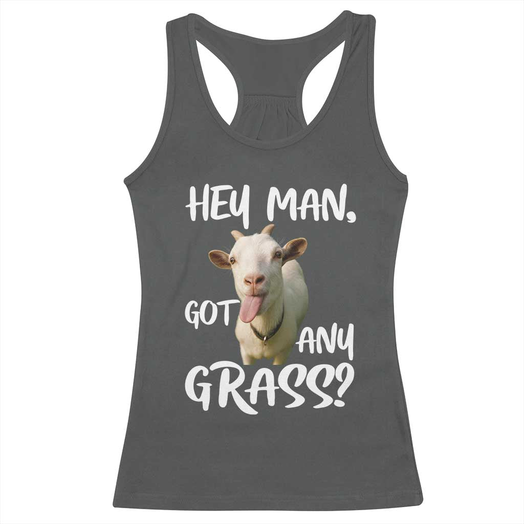 Hey Man Got Any Grass Racerback Tank Top Funny Goat Stoner Gift - Wonder Print Shop