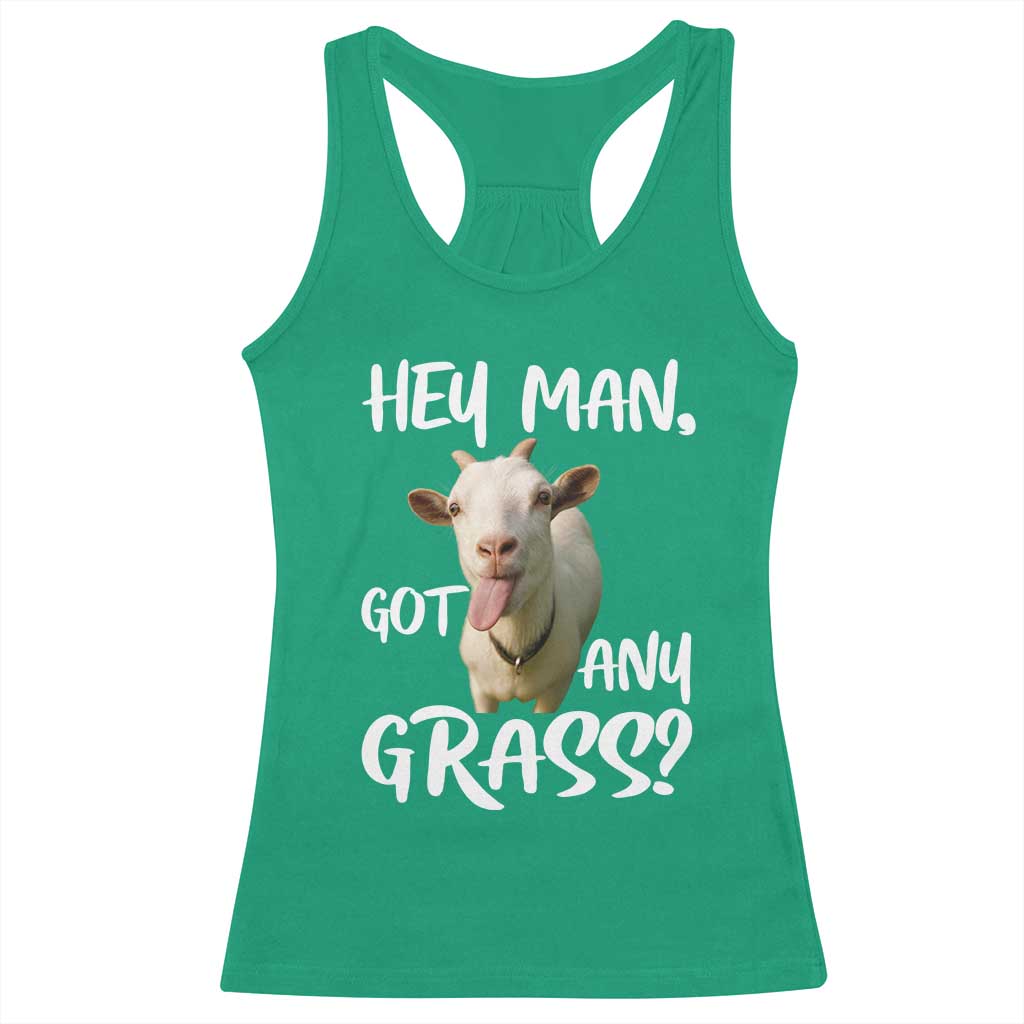 Hey Man Got Any Grass Racerback Tank Top Funny Goat Stoner Gift - Wonder Print Shop