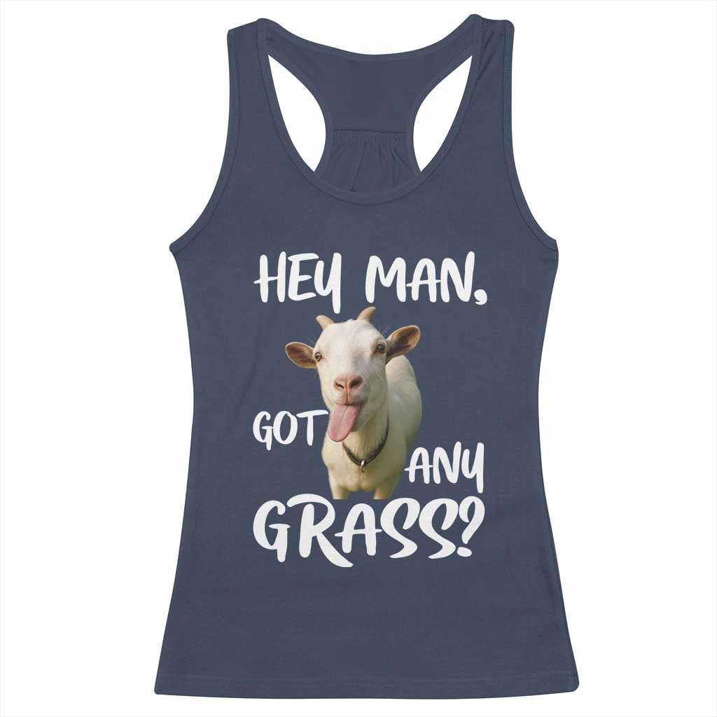 Hey Man Got Any Grass Racerback Tank Top Funny Goat Stoner Gift - Wonder Print Shop