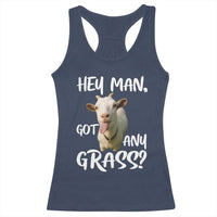 Hey Man Got Any Grass Racerback Tank Top Funny Goat Stoner Gift - Wonder Print Shop