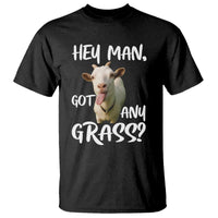 Hey Man Got Any Grass T Shirt Funny Goat Stoner Gift - Wonder Print Shop
