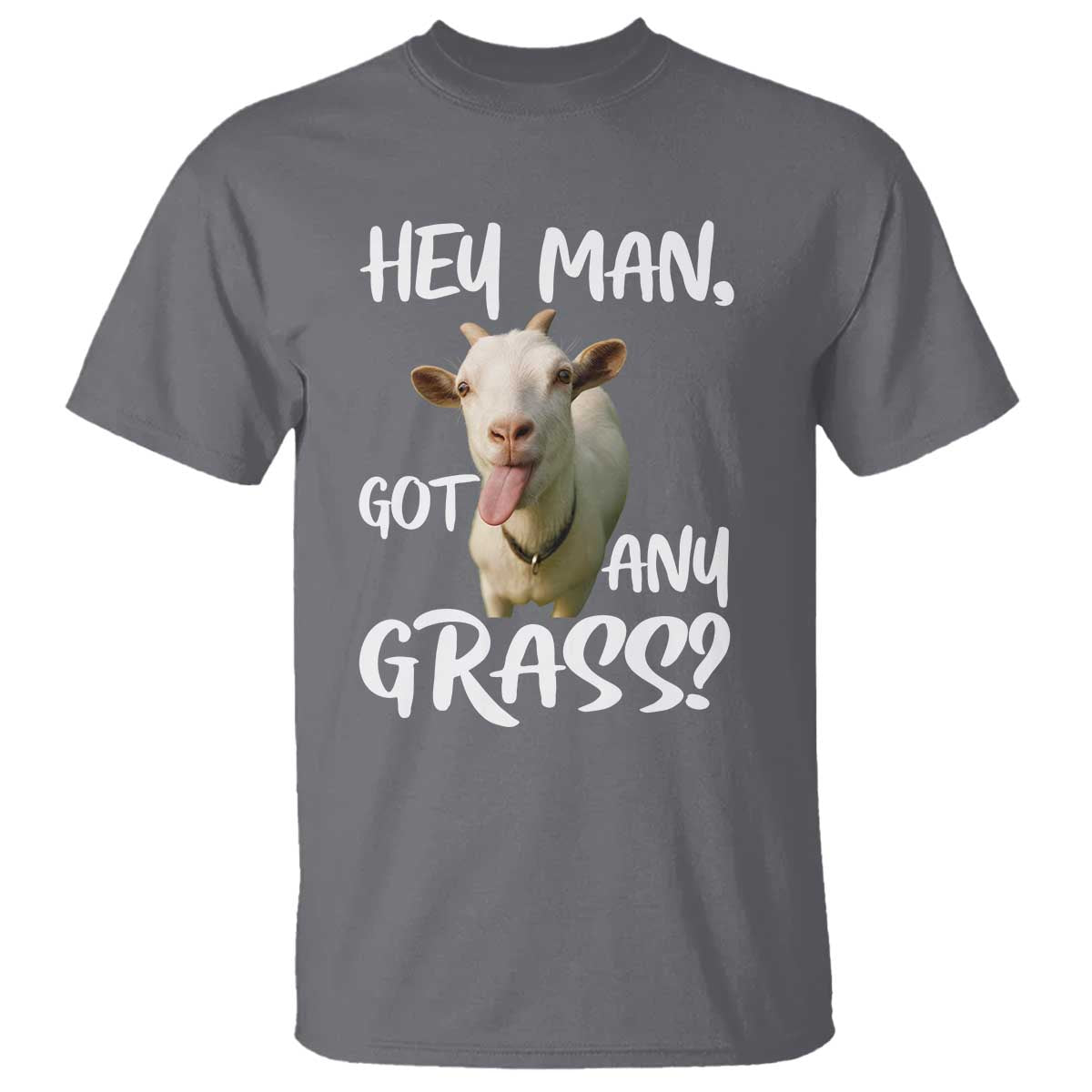 Hey Man Got Any Grass T Shirt Funny Goat Stoner Gift - Wonder Print Shop