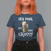 Hey Man Got Any Grass T Shirt For Women Funny Goat Stoner Gift - Wonder Print Shop