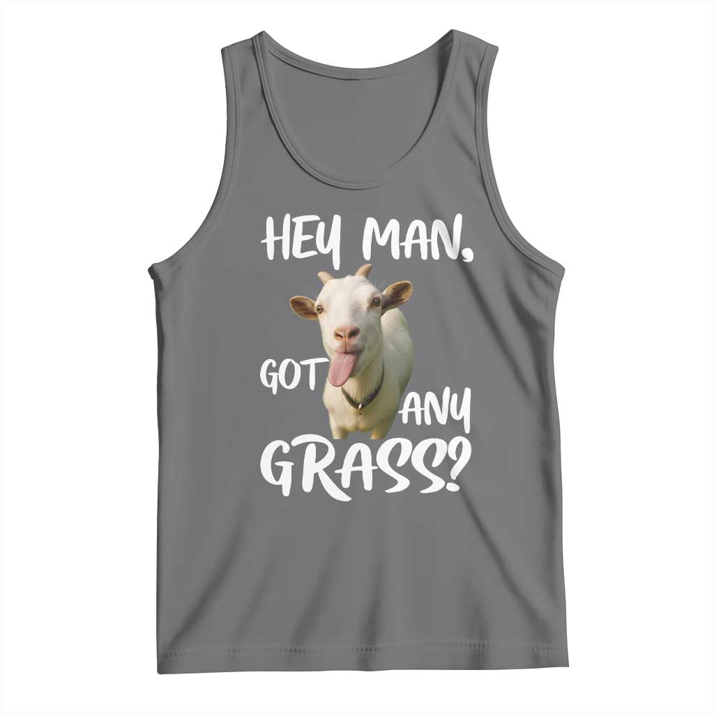Hey Man Got Any Grass Tank Top Funny Goat Stoner Gift - Wonder Print Shop