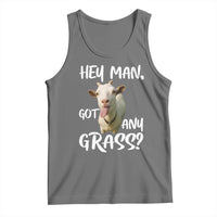 Hey Man Got Any Grass Tank Top Funny Goat Stoner Gift - Wonder Print Shop