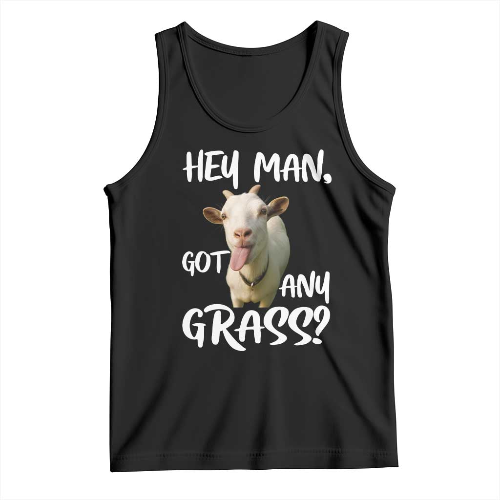 Hey Man Got Any Grass Tank Top Funny Goat Stoner Gift - Wonder Print Shop
