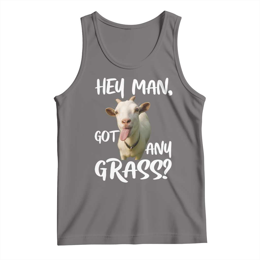 Hey Man Got Any Grass Tank Top Funny Goat Stoner Gift - Wonder Print Shop