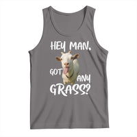 Hey Man Got Any Grass Tank Top Funny Goat Stoner Gift - Wonder Print Shop