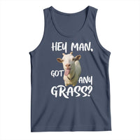 Hey Man Got Any Grass Tank Top Funny Goat Stoner Gift - Wonder Print Shop