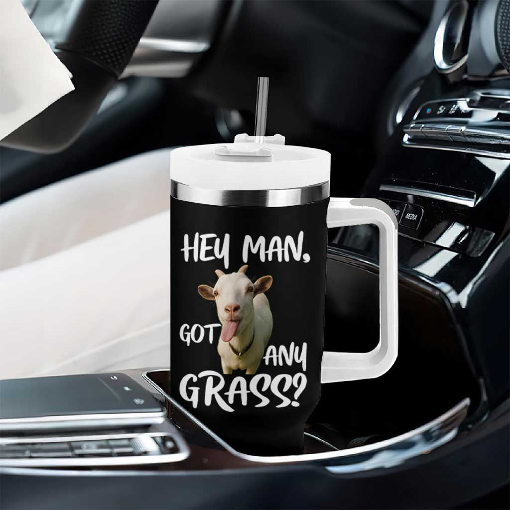 Hey Man Got Any Grass Tumbler With Handle Funny Goat Stoner Gift