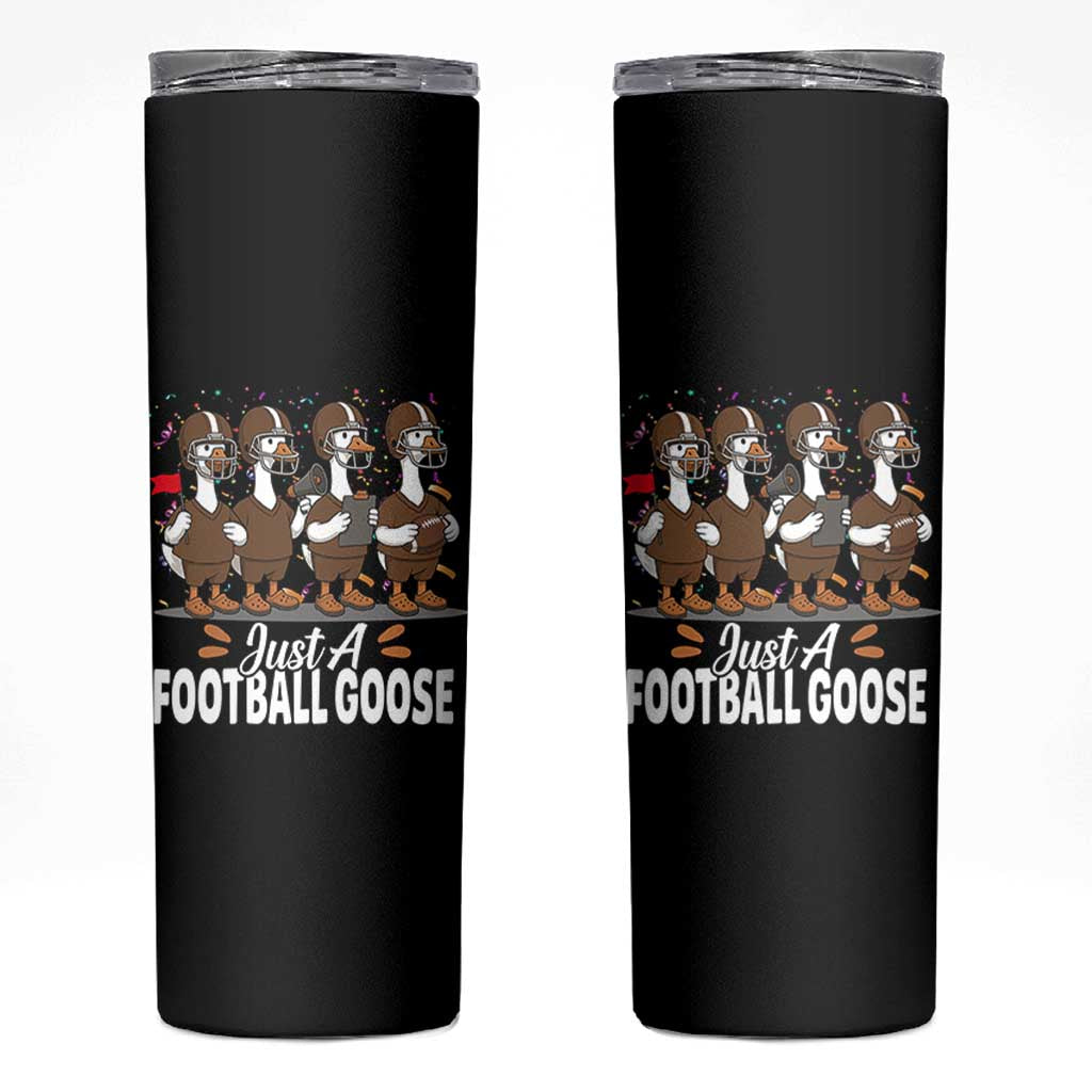 Just A Football Goose Skinny Tumbler Animal Sports Fan Gift - Wonder Print Shop