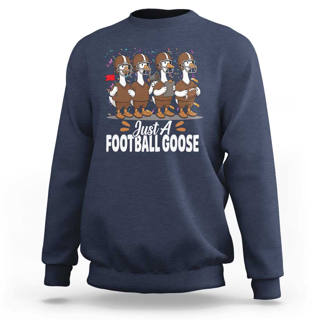 Just A Football Goose Sweatshirt Animal Sports Fan Gift - Wonder Print Shop